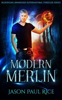Modern Merlin: A Standalone Prequel (Bloodline Awakened Supernatural Thriller Series Book 3)