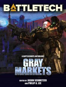 BattleTech: Gray Markets (BattleTech Anthology Book 9)