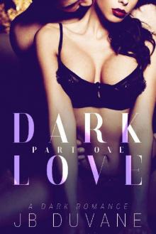 Dark Love: Part One Dark Love: Part One