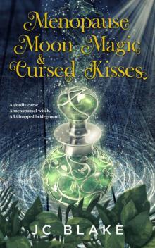 Menopause, Moon Magic, & Cursed Kisses: A Midlife Paranormal Women's Fiction Mystery (Menopause, Magick, Mystery Book 4)