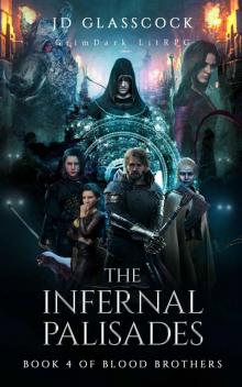 The Infernal Palisades -- GrimDark LitRPG (Book 4 of Blood Brothers)