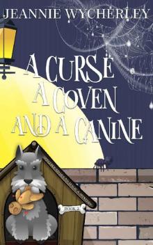 A Curse, a Coven and a Canine: A Paranormal Animal Cozy Mystery (Spellbound Hound Magic and Mystery Book 2) A Curse, a Coven and a Canine: A Paranormal Animal Cozy Mystery (Spellbound Hound Magic and Mystery Book 2)