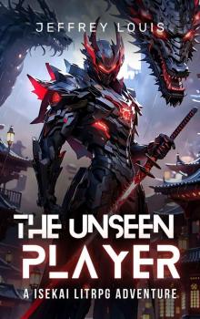 The Unseen Player: A Isekai LitRPG Adventure