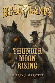 Deadlands--Thunder Moon Rising Deadlands--Thunder Moon Rising