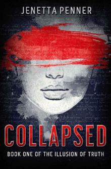 Collapsed: Book One of The Illusion of Truth