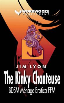 The Kinky Chanteuse: BDSM Ménage Erotica FFM The Kinky Chanteuse: BDSM Ménage Erotica FFM