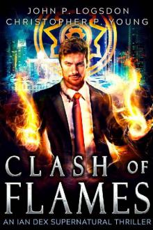 Clash of Flames: An Ian Dex Supernatural Thriller Book 7 (Las Vegas Paranormal Police Department) Clash of Flames: An Ian Dex Supernatural Thriller Book 7 (Las Vegas Paranormal Police Department)
