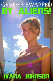 Gender Swapped By Aliens!