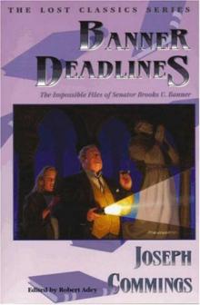 Banner Deadlines: The Impossible Files of Senator Brooks U. Banner