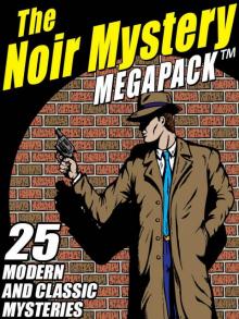 The Noir Mystery MEGAPACK ™: 25 Modern and Classic Mysteries The Noir Mystery MEGAPACK ™: 25 Modern and Classic Mysteries