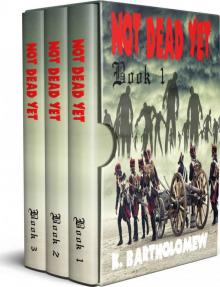 Not Dead Yet: A British Zombie Apocalypse Series - Books 1-3 Not Dead Yet: A British Zombie Apocalypse Series - Books 1-3