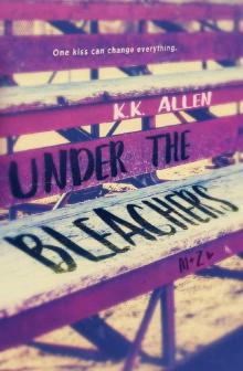 Under the Bleachers: A Novel