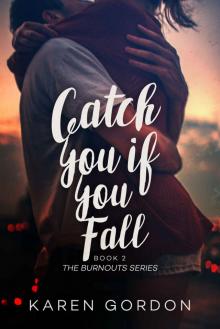 Catch You If You Fall (Burnouts Book 2) Catch You If You Fall (Burnouts Book 2)