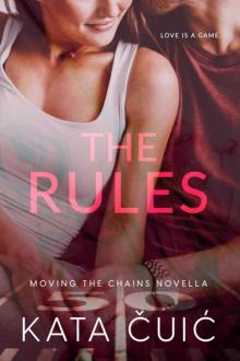 The Rules (Moving the Chains) The Rules (Moving the Chains)