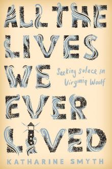 All the Lives We Ever Lived All the Lives We Ever Lived