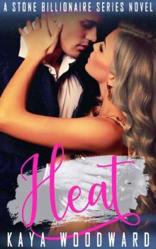 Heat_A Stone Billionaire Series Novel Heat_A Stone Billionaire Series Novel