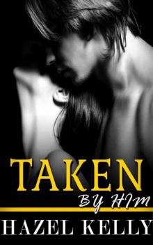 Taken by Him (Wanted Series #2) Taken by Him (Wanted Series #2)