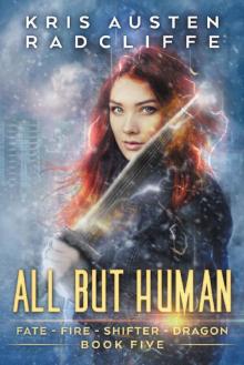 All But Human (Fate Fire Shifter Dragon Book 5)