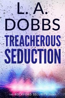 Treacherous Seduction (Rockford Security Series Book 3)