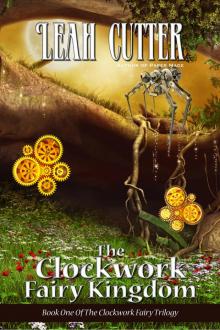 The Clockwork Fairy Kingdom The Clockwork Fairy Kingdom