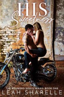HIS SWEETNESS (WOUNDED SOULS Book 1)