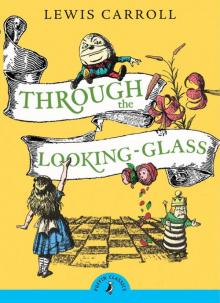 Through the Looking Glass and What Alice Found There (Alice's Adventures in Wonderland series)