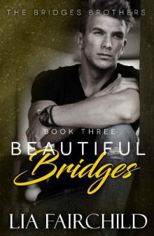 Beautiful Bridges (Bridges Brothers Book 3) Beautiful Bridges (Bridges Brothers Book 3)