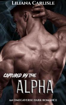 Captured By The Alpha: An Omegaverse M/F Dark Romance
