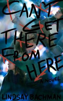 Can't Get There From Here