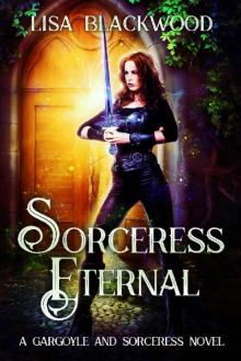 Sorceress Eternal (A Gargoyle and Sorceress Tale Book 9) Sorceress Eternal (A Gargoyle and Sorceress Tale Book 9)