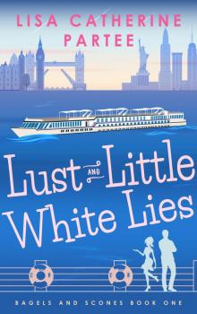 Lust and Little White Lies (Bagels and Scones Book 1)
