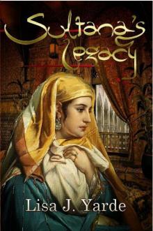 Sultana's Legacy: A Novel of Moorish Spain