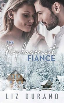 The Replacement Fiance: A Friends to Lovers Holiday Romance (Holiday Fiance Series Book 1)