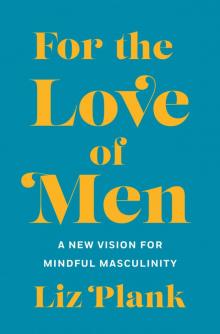 For the Love of Men For the Love of Men