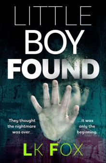 Little Boy Found: They Thought the Nightmare Was Over...It Was Only the Beginning.