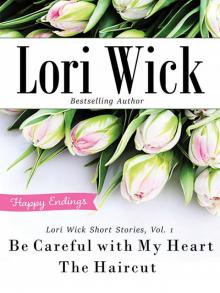 Lori Wick Short Stories, Vol. 1: Be Careful With My Heart, the Haircut