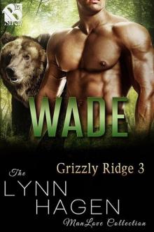 Wade [Grizzly Ridge 3] (The Lynn Hagen ManLove Collection)