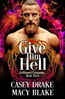 Give Him Hell: Hellhound Champions Book Three