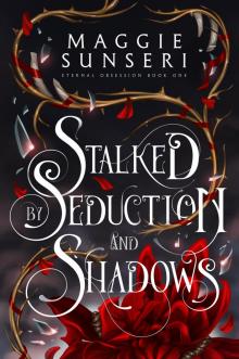 Stalked by Seduction and Shadows (Eternal Obsession Book 1)