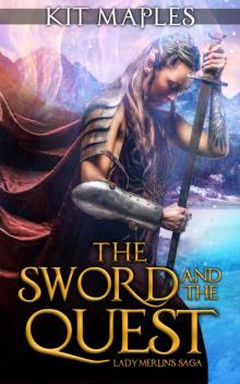 The Sword and The Quest: Lady Merlin's Saga (Epic Fantasy) The Sword and The Quest: Lady Merlin's Saga (Epic Fantasy)