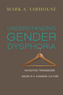 Understanding Gender Dysphoria Understanding Gender Dysphoria