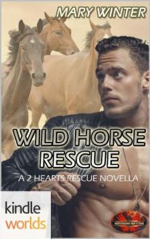 Brotherhood Protectors: Wild Horse Rescue (Kindle Worlds Novella) (2 Hearts Rescue South) Brotherhood Protectors: Wild Horse Rescue (Kindle Worlds Novella) (2 Hearts Rescue South)