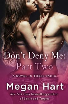 Don’t Deny Me: Part Two Don’t Deny Me: Part Two