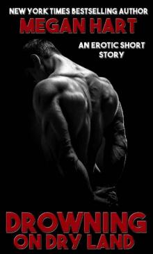 Drowning on Dry Land: an erotic short story Drowning on Dry Land: an erotic short story