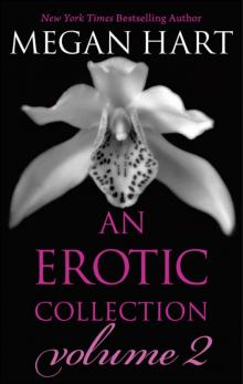 Megan Hart: An Erotic Collection Volume 2 Megan Hart: An Erotic Collection Volume 2
