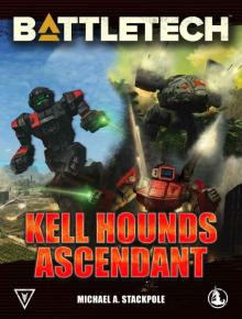 BattleTech: Kell Hounds Ascendant: Three Kell Hounds Short Novels