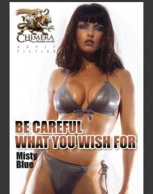 Be Careful What You Wish For Be Careful What You Wish For