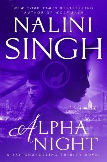 Alpha Night (Psy-Changeling Trinity) Alpha Night (Psy-Changeling Trinity)