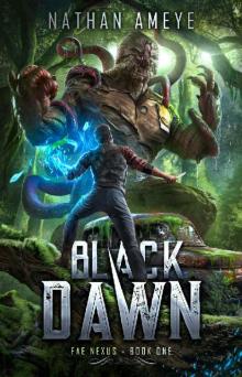 Black Dawn: An Apocalyptic LitRPG Adventure (Fae Nexus Book 1)