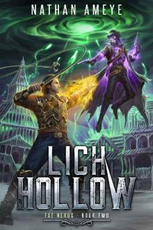 Lich Hollow: An Apocalyptic LitRPG Adventure (Fae Nexus Book 2)